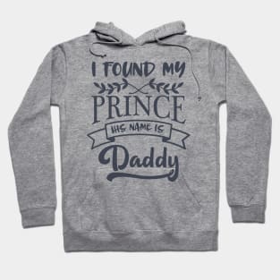 I Found My Prince His name Is Daddy Hoodie